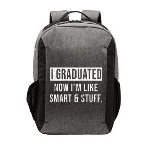 I Graduated Now I'm Like Smart And Stuff Vector Backpack