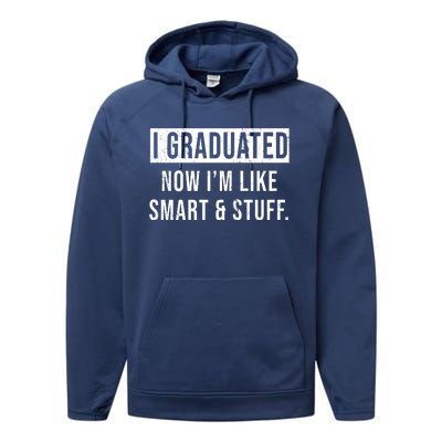 I Graduated Now I'm Like Smart And Stuff Performance Fleece Hoodie