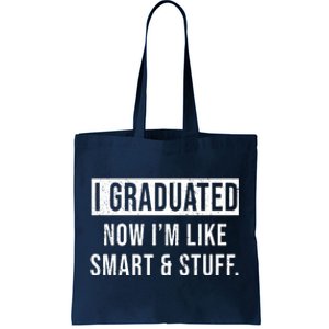 I Graduated Now I'm Like Smart And Stuff Tote Bag