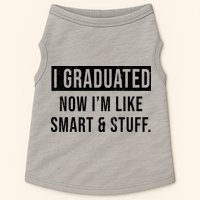 I Graduated Now I'm Like Smart And Stuff Doggie Tank