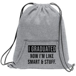 I Graduated Now I'm Like Smart And Stuff Sweatshirt Cinch Pack Bag