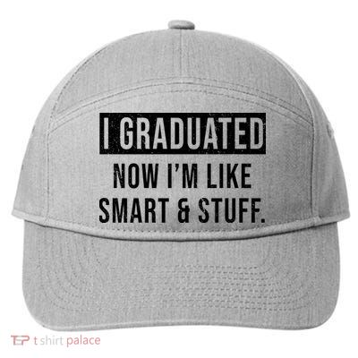 I Graduated Now I'm Like Smart And Stuff 7-Panel Snapback Hat