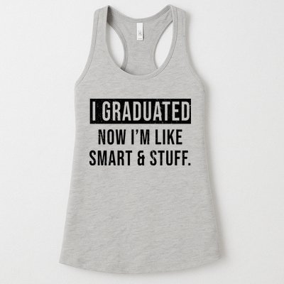 I Graduated Now I'm Like Smart And Stuff Womens Tank Top