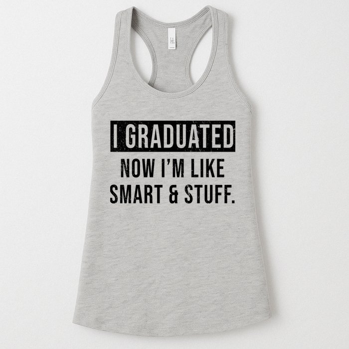 I Graduated Now I'm Like Smart And Stuff Womens Tank Top