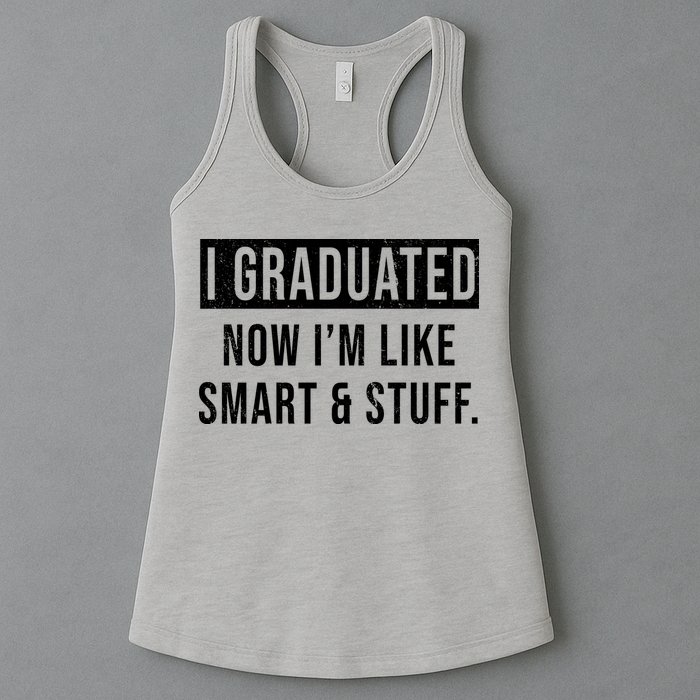 I Graduated Now I'm Like Smart And Stuff Womens Tank Top