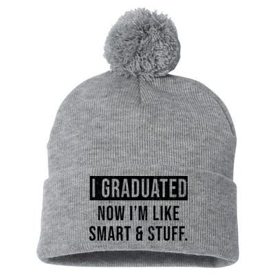 I Graduated Now I'm Like Smart And Stuff Pom Pom 12in Knit Beanie