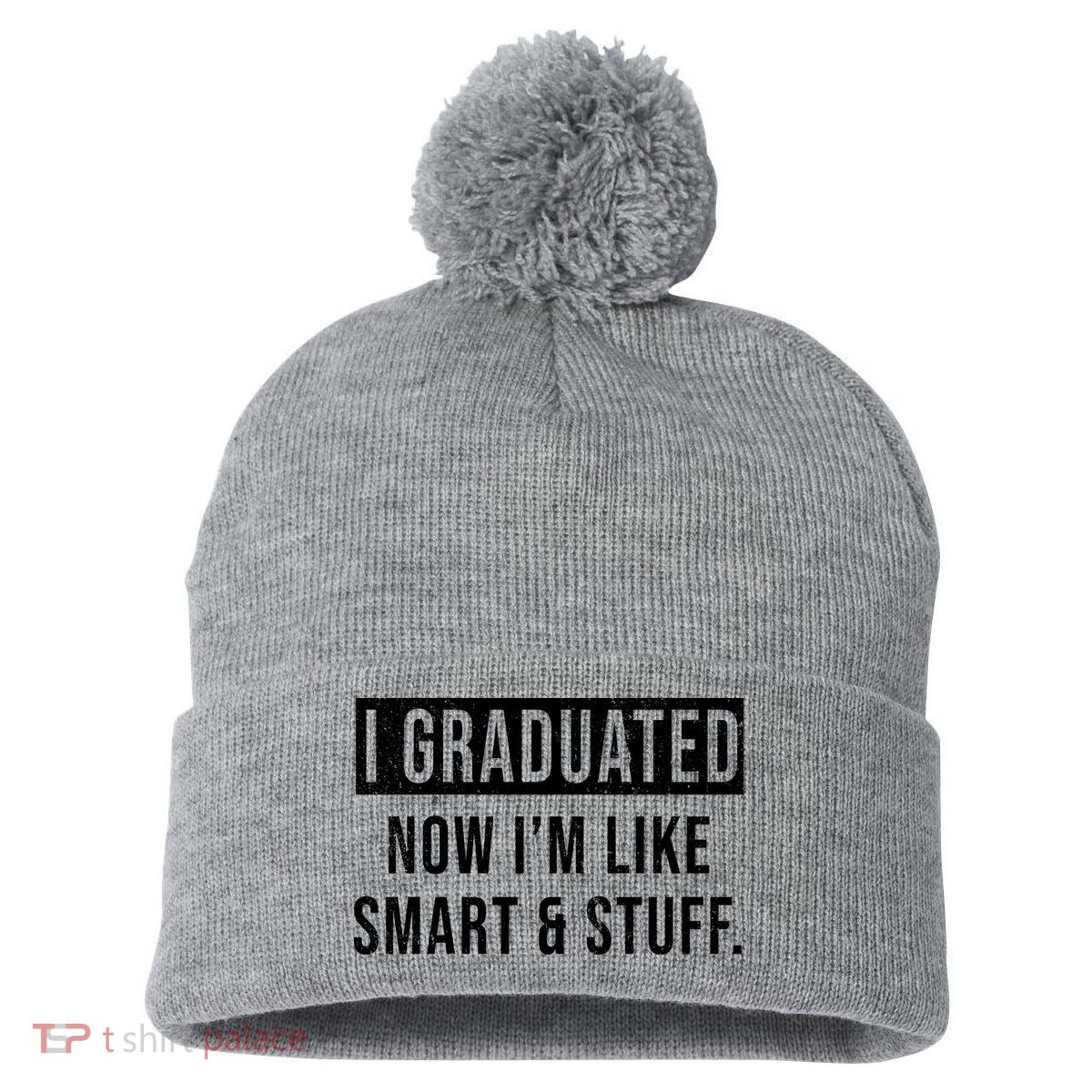 I Graduated Now I'm Like Smart And Stuff Pom Pom 12in Knit Beanie