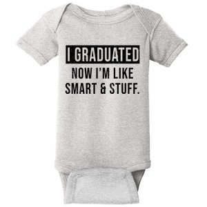 I Graduated Now I'm Like Smart And Stuff Baby Bodysuit