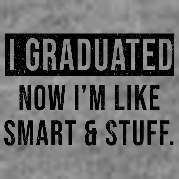 I Graduated Now I'm Like Smart And Stuff Baby Bodysuit