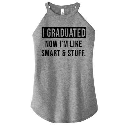 I Graduated Now I'm Like Smart And Stuff Women's Perfect Tri Rocker Tank