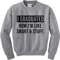 I Graduated Now I'm Like Smart And Stuff Kids Sweatshirt
