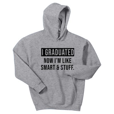 I Graduated Now I'm Like Smart And Stuff Kids Hoodie