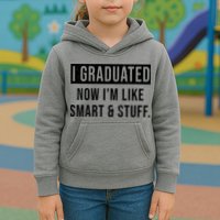 I Graduated Now I'm Like Smart And Stuff Kids Hoodie