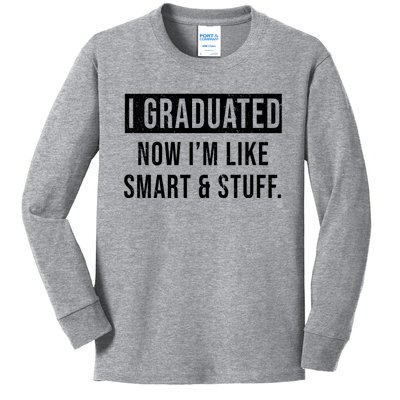 I Graduated Now I'm Like Smart And Stuff Kids Long Sleeve Shirt