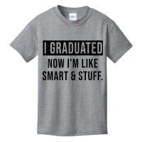 I Graduated Now I'm Like Smart And Stuff Kids T-Shirt
