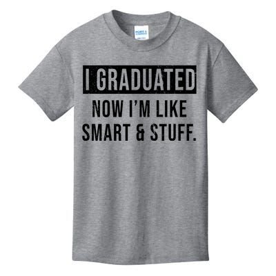 I Graduated Now I'm Like Smart And Stuff Kids T-Shirt