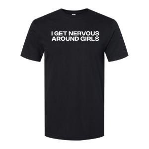 I Get Nervous Around Girl Softstyle CVC T-Shirt