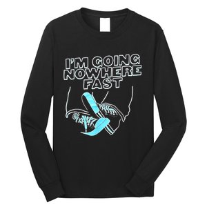 Im Going Nowhere Fast Long Sleeve Shirt