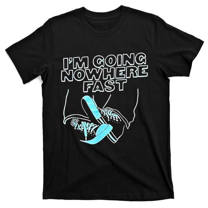 Im Going Nowhere Fast T-Shirt