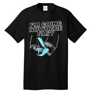 Im Going Nowhere Fast Tall T-Shirt