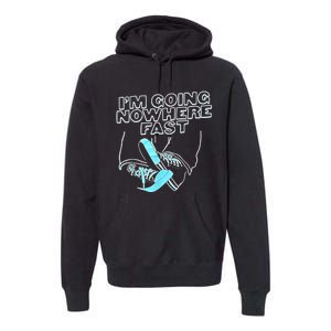 Im Going Nowhere Fast Premium Hoodie