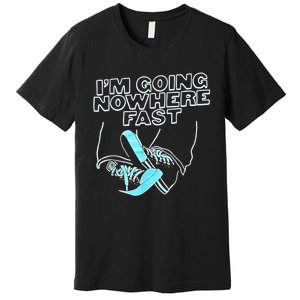 Im Going Nowhere Fast Premium T-Shirt