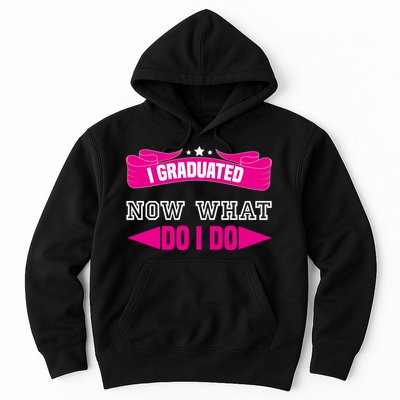 I GRADUATED NOW WHAT EDUCATION T Hoodie