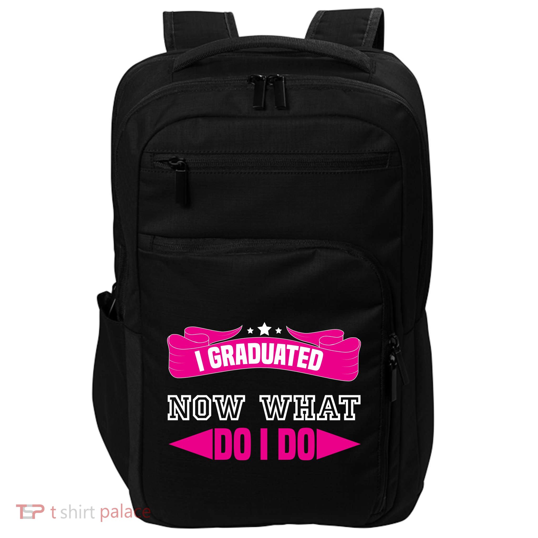 I GRADUATED NOW WHAT EDUCATION T Impact Tech Backpack