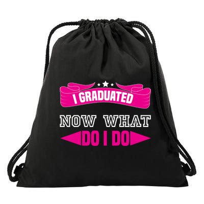 I GRADUATED NOW WHAT EDUCATION T Drawstring Bag