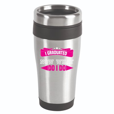 I GRADUATED NOW WHAT EDUCATION T 16oz Travel Tumbler