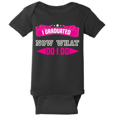 I GRADUATED NOW WHAT EDUCATION T Baby Bodysuit