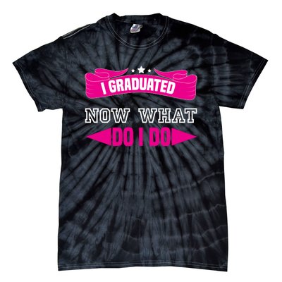 I GRADUATED NOW WHAT EDUCATION T Tie-Dye T-Shirt