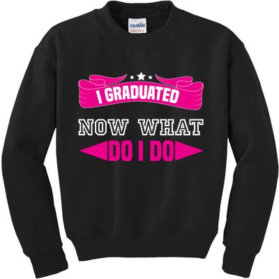 I GRADUATED NOW WHAT EDUCATION T Kids Sweatshirt