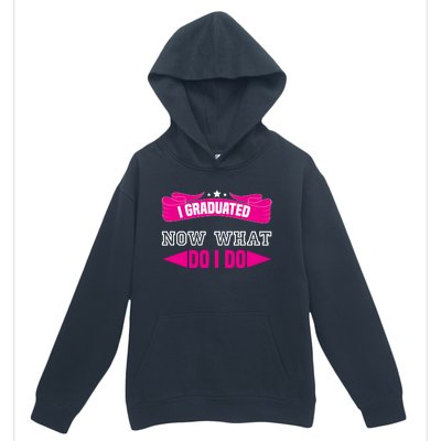 I GRADUATED NOW WHAT EDUCATION T Urban Pullover Hoodie