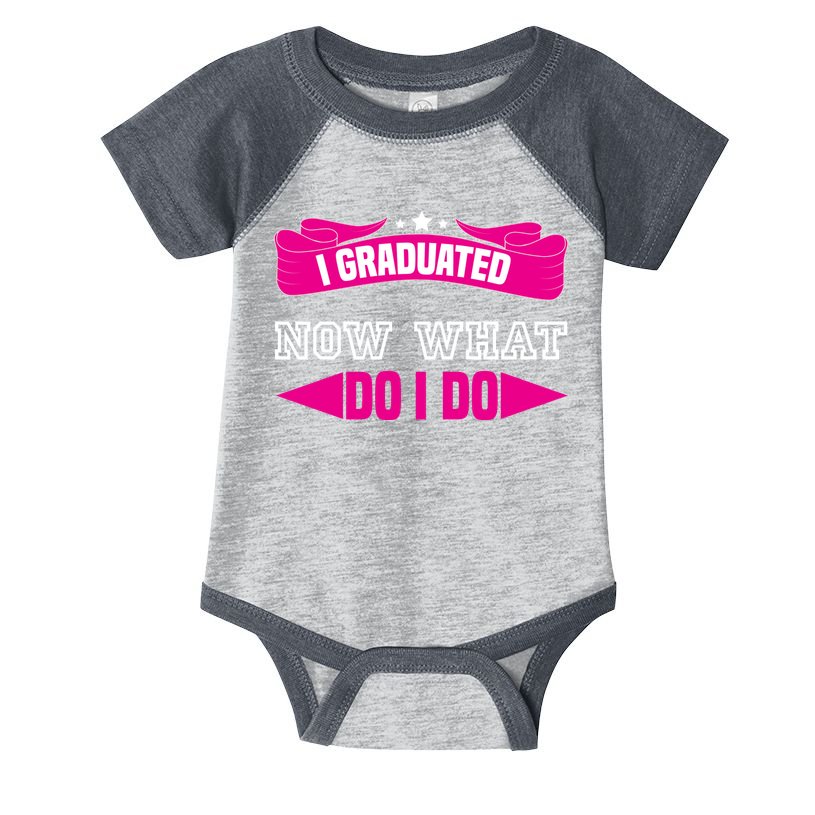 I GRADUATED NOW WHAT EDUCATION T Infant Baby Jersey Bodysuit