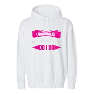 I GRADUATED NOW WHAT EDUCATION T Garment-Dyed Fleece Hoodie