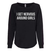 I Get Nervous Around Girl Womens California Wash Sweatshirt