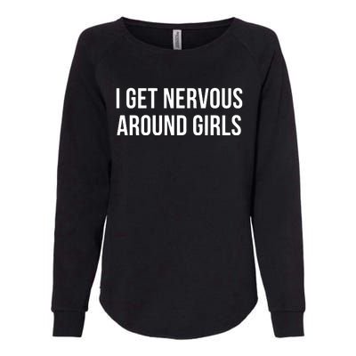 I Get Nervous Around Girl Womens California Wash Sweatshirt