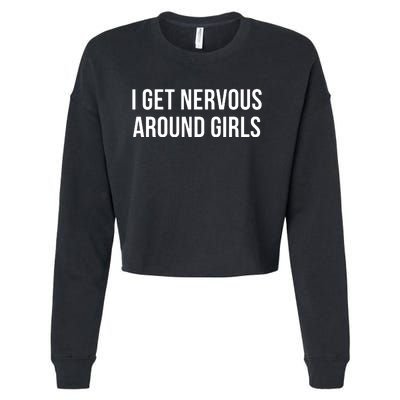 I Get Nervous Around Girl Cropped Pullover Crew