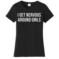 I Get Nervous Around Girl Women's T-Shirt