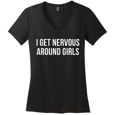 I Get Nervous Around Girl Women's V-Neck T-Shirt