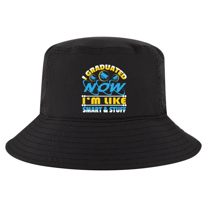 I Graduated Now Im Like Smart And Stuff Cool Comfort Performance Bucket Hat