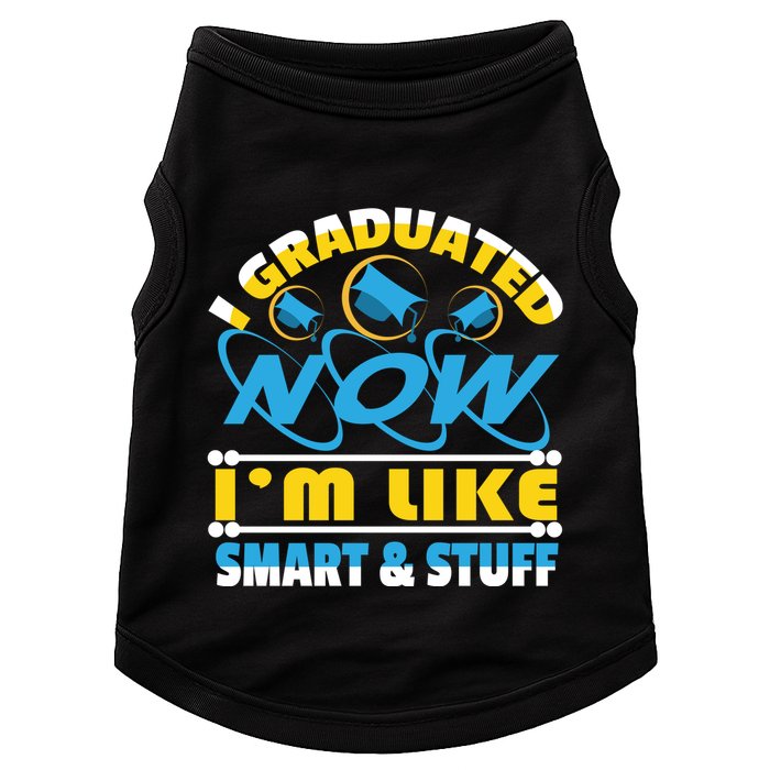 I Graduated Now Im Like Smart And Stuff Doggie Tank