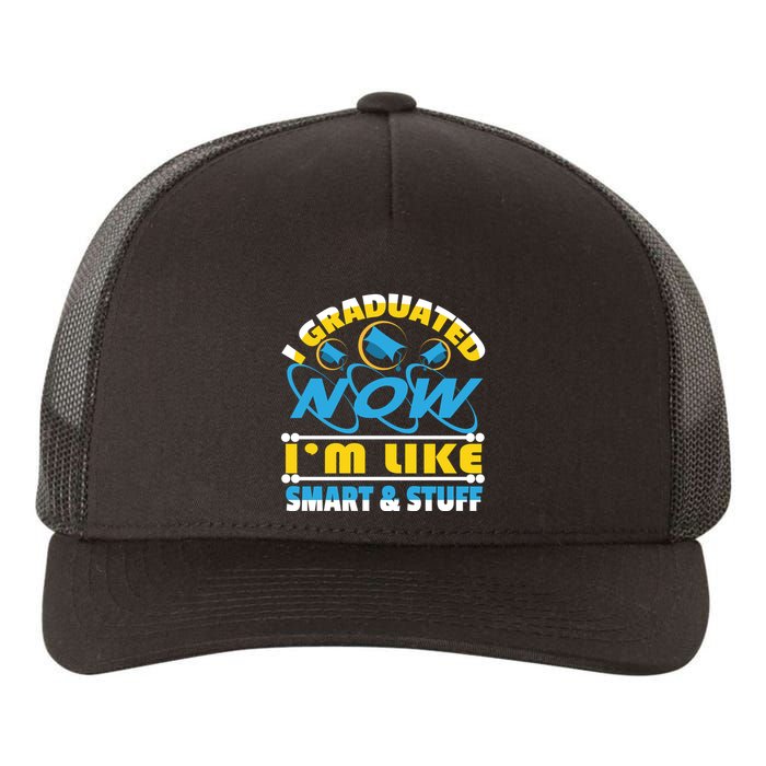 I Graduated Now Im Like Smart And Stuff Yupoong Adult 5-Panel Trucker Hat