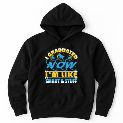 I Graduated Now Im Like Smart And Stuff Hoodie