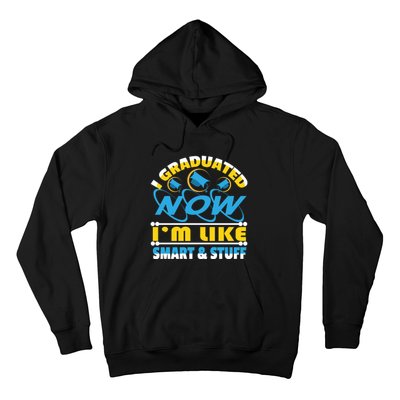 I Graduated Now Im Like Smart And Stuff Hoodie