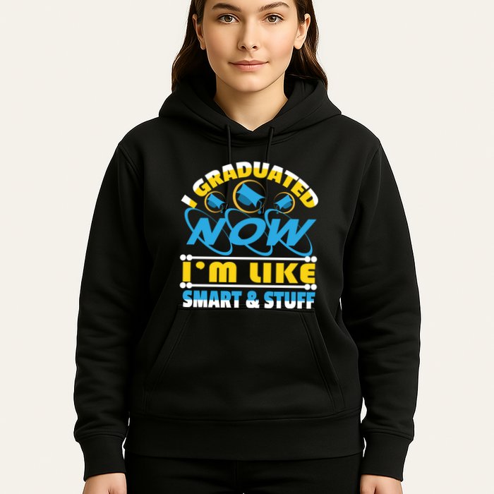 I Graduated Now Im Like Smart And Stuff Hoodie