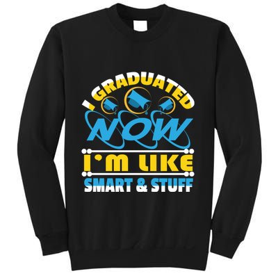 I Graduated Now Im Like Smart And Stuff Sweatshirt