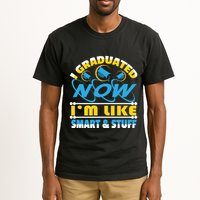I Graduated Now Im Like Smart And Stuff Tall T-Shirt