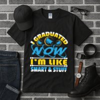 I Graduated Now Im Like Smart And Stuff Tall T-Shirt